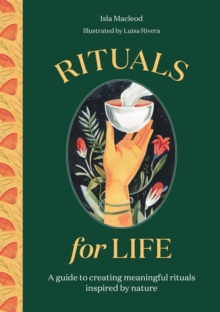 Image for Rituals for life  : a guide to creating meaningful rituals inspired by nature