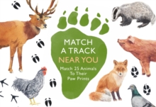 Image for Match a Track Near You : Match 25 Animals To Their Paw Prints