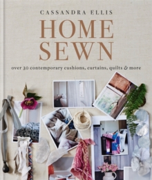Image for Home sewn  : over 30 contemporary cushions, curtains, quilts & more