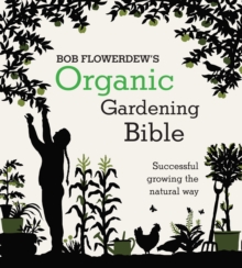 Image for Bob Flowerdew's organic gardening bible  : successful growing the natural way