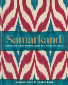 Image for Samarkand  : recipes & stories from Central Asia & the Caucasus