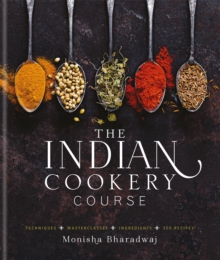 Image for The Indian cookery course  : techniques + masterclasses + ingredients + 300 recipes