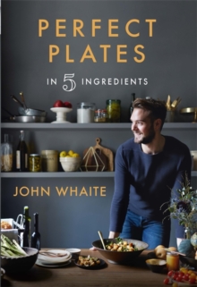 Image for Perfect Plates in 5 Ingredients