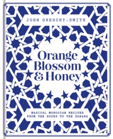 Image for Orange blossom & honey : magical Moroccan recipes from the Souks to the Sahara