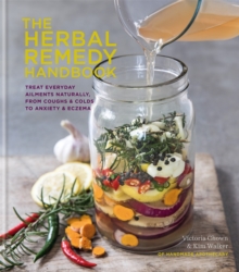 Image for The herbal remedy handbook  : treat everyday ailments naturally, from coughs & colds to anxiety & eczema