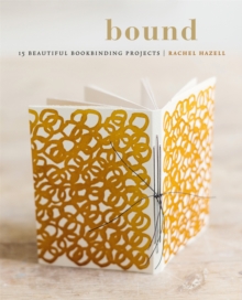 Bound: 15 beautiful bookbinding projects