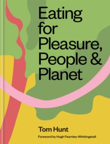 Image for Eating for pleasure, people & planet  : plant rich, zero waste, climate cuisine