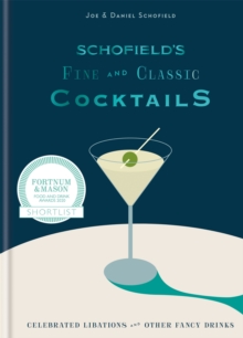 Schofield’s Fine and Classic Cocktails: Celebrated libations & other fancy drinks: WINNER OF BAR OF THE YEAR AT CLASS BAR AWARDS 2023