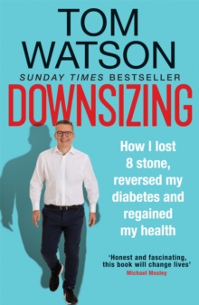 Image for Downsizing  : how I lost 8 stone, reversed my diabetes and regained my health