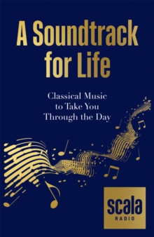 Image for A soundtrack for life  : classical music to take you through the day