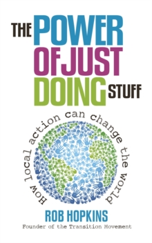 Image for The power of just doing stuff  : how local action can change the world