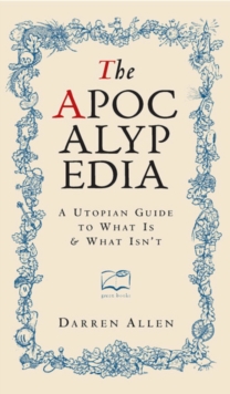 Image for Apocalypedia: a utopian guide to what is and what isn't