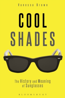 Image for Cool shades: the history and meaning of sunglasses
