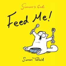 Image for Feed me!  : a Simon's cat book