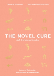 Image for The novel cure: an A-Z of literary remedies
