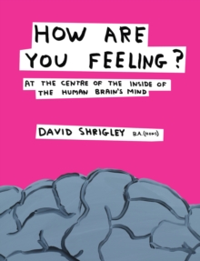 Image for How are you feeling?: at the centre of the inside of the human brain's mind