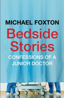 Image for Bedside stories  : confessions of a junior doctor