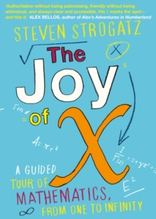 Image for The joy of X: a guided tour of mathematics, from one to infinity
