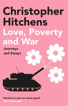 Image for Love, poverty and war: journeys and essays