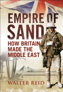Image for Empire of sand: how Britain made the Middle East