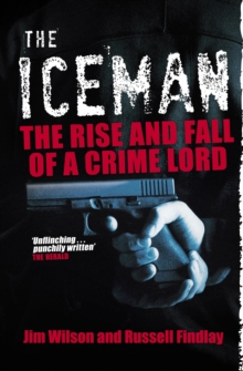 Image for The Iceman: the rise and fall of a crime lord