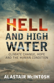 Image for Hell and high water: climate change, hope and the human condition