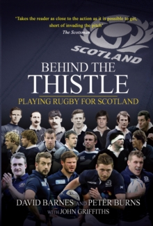 Image for Behind the Thistle: Playing Rugby for Scotland