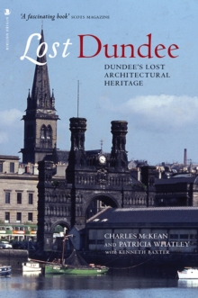 Image for Lost Dundee: Dundee's lost architectural heritage