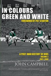 Image for In colours green and white: a post-war history of Hibs.