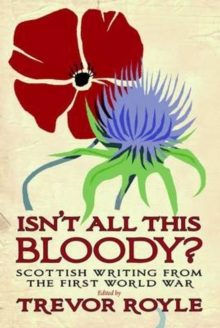 Image for Isn't all this bloody?: Scottish writing from the First World War