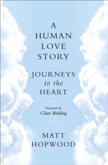 Image for A human love story: journeys to the heart