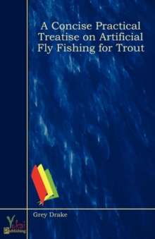 Image for A Concise Practical Treatise On Artificial Fly Fishing For Trout