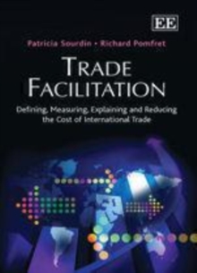 Image for Trade facilitation: defining, measuring, explaining and reducing the cost of international trade