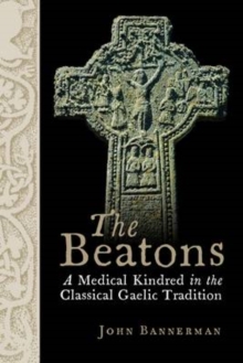 Image for The Beatons  : a medical kindred in the classical Gaelic tradition