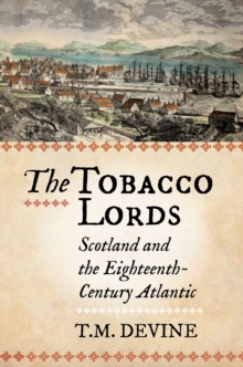 Image for The Tobacco Lords : Scotland and the Eighteenth-Century Atlantic