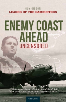 Enemy Coast Ahead – Uncensored: The Real Guy Gibson