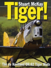 Tiger!: The De Havilland DH.82 Tiger Moth