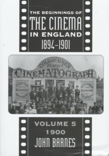 Image for The Beginnings Of The Cinema In England,1894-1901: Volume 5