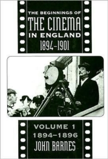 Image for The beginnings of the cinema in England, 1894-1901Vol. 1: 1894-1896