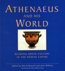 Image for Athenaeus and his world  : reading Greek culture in the Roman empire