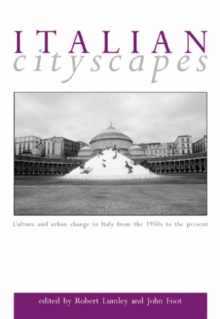 Image for Italian cityscapes  : culture and urban change in Italy from the 1950s to the present