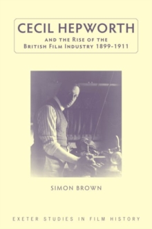 Image for Cecil Hepworth and the rise of the British film industry, 1899-1911
