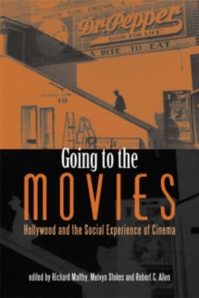 Image for Going to the movies: Hollywood and the social experience of cinema