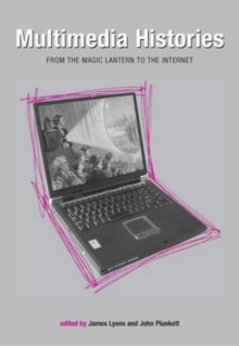 Image for Multimedia histories: from the magic lantern to the Internet