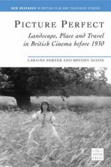Image for Picture perfect: landscape, place and travel in British cinema before 1930