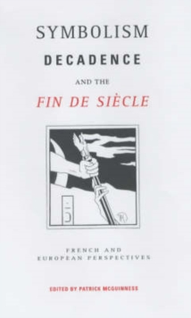 Image for Symbolism, decadence and the fin de siecle: French and European perspectives