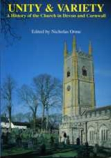 Image for Unity and variety: a history of the church in Devon and Cornwall