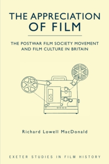 Image for The Appreciation of Film: The Postwar Film Society Movement and Film Study