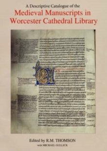 Image for A Descriptive Catalogue of the Medieval Manuscripts in Worcester Cathedral Library