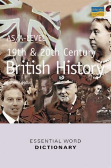 Image for AS/A-level 19th and 20th Century British History Essential Word Dictionary